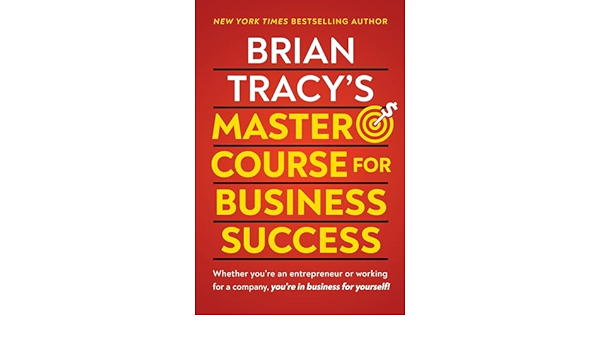 BRIAN TRACY'S MASTER COURSE FOR BUSINESS SUCCESS