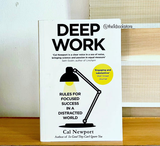 DEEP WORK : RULES FOR FOCUSED SUCCESS IN A DISTRACTED WORLD