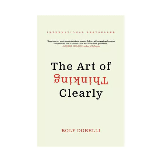 THE ART OF THINKING CLEARLY BY ROLF DOBELLI