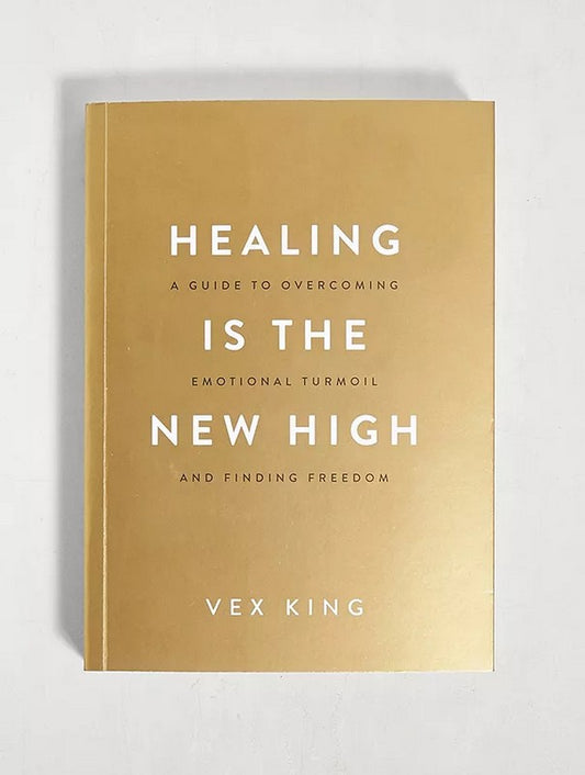 HEALING IS THE NEW HIGH : A GUIDE TO OVERCOMING EMOTIONAL TURMOIL AND FINDING FREEDOM