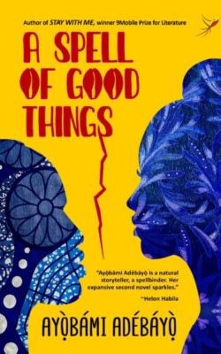 A SPELL OF GOOD THINGS BY AYOBAMI ADEBAYO