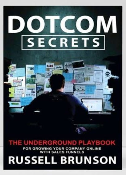 DOTCOM SECRETS :THE UNDERGROUND PLAYBOOK FOR GROWING YOUR COMPANY ONLINE