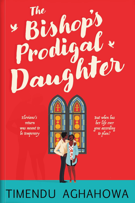 THE BISHOP'S PRODIGAL DAUGHTER BY TIMENDU AGHAHOWA