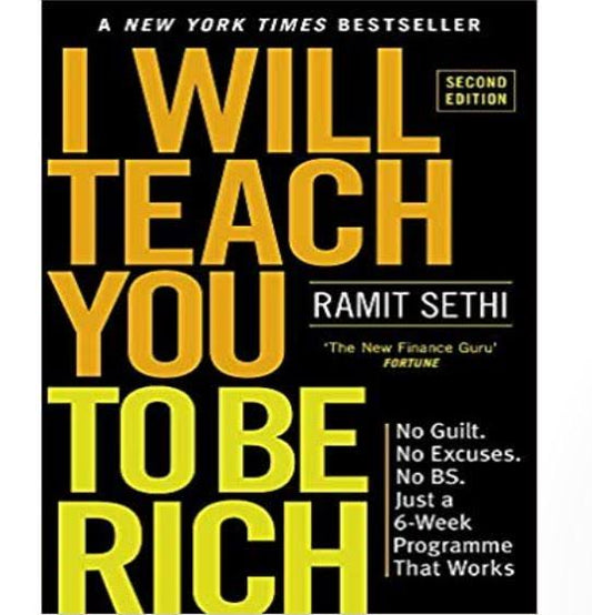 I WILL TEACH YOU TO BE RICH : NO GUILT, NO EXCUSES, NO BS. JUST A SIX WEEK PROGRAM THAT WORKS