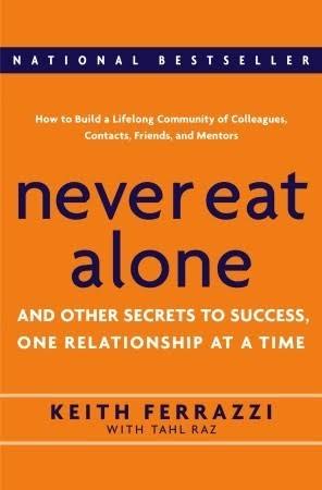 NEVER EAT ALONE : AND OTHER SECRETS TO SUCCESS, ONE RELATIONSHIP AT A TIME