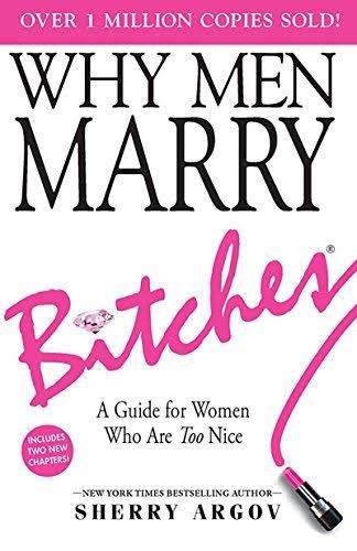 WHY MEN MARRY BITCHES BY SHERRY ARGOV