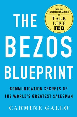 THE BEZOS BLUEPRINT : COMMUNICATION SECRETS OF THE WORLD'S GREATEST SALESMAN BY CARMINE GALLO