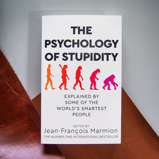 THE PSYCHOLOGY OF STUPIDITY BY JEAN - FRANCOIS MARMION