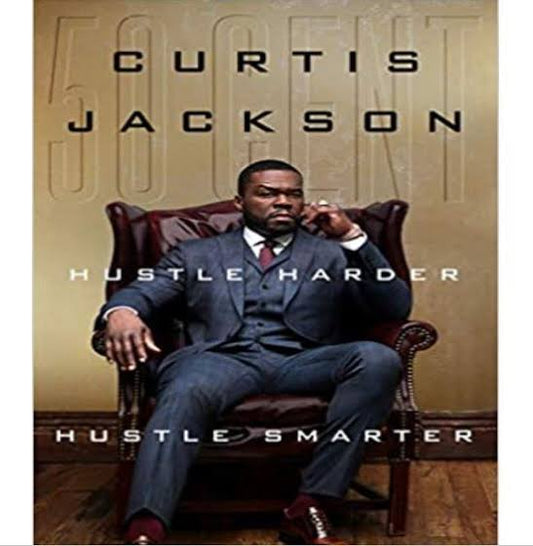 HUSTLE HARDER, HUSTLE SMARTER BY 50 CENT AND CURTIS JACKSON